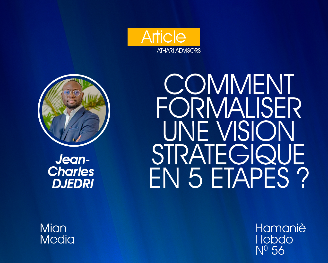 COMMENT FORMALISER UNE VISION STRATEGIQUE EN 5 ETAPES ?   Par Jean-Charles DJEDRI