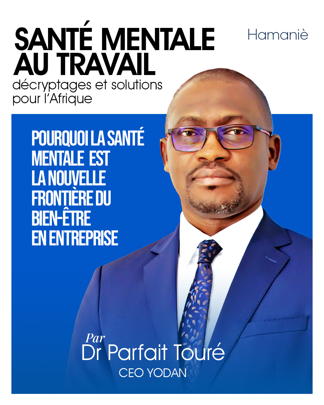 Pourquoi la santé mentale est la nouvelle frontière du bien-être en entreprise Par Dr Parfait Touré