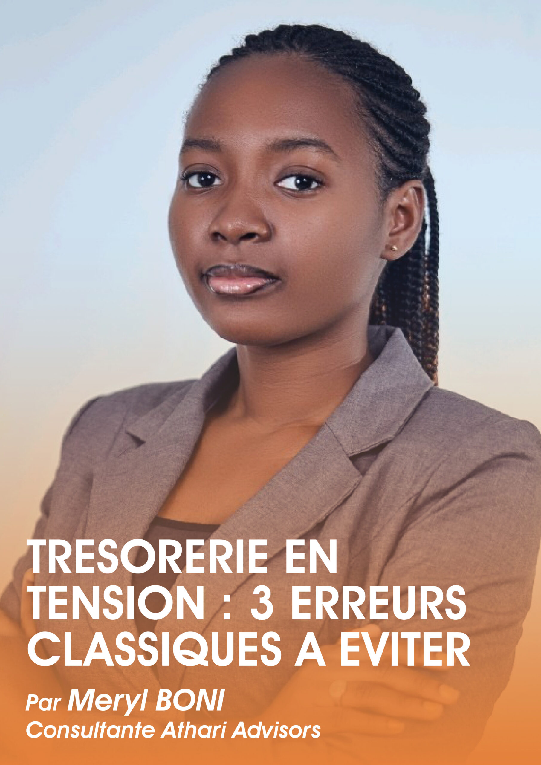 TRESORERIE EN TENSION : 3 ERREURS CLASSIQUES A EVITER – Par Meryl BONI Consultante Athari Advisors